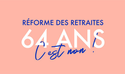 Obraz premium réformes des retraites, 64 ans c'est non