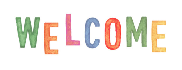 Welcome. Colored watercolor lettering inscription.