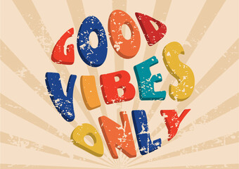 Good vibes only phrase in circle shape, groovy poster in 1970s style, lettering in groovy style, vector banner, poster, card with quotation in 70s old fashioned style.