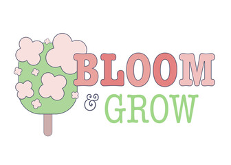 Bloom and grow cute baby apparel print. Spring blossom tree cartoon style clipart combined with typography vector design in pink and green colors.