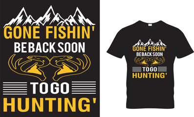 Gone Fishin' Be Back Soon To Go Huntin' Shirt - Hunting Gift