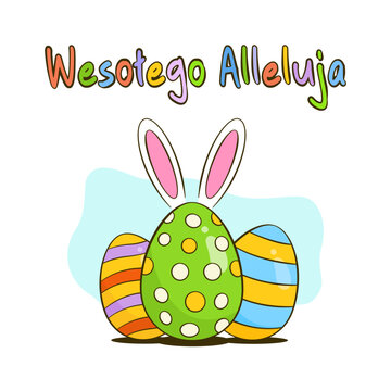 Happy Easter colorful lettering in Polish (Wesołego Alleluja). Colorful Easter eggs with bunny ears. Easter greeting card. Cartoon. Vector illustration