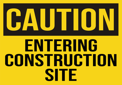  caution entering construction site - construction sign, construction zone