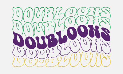 Doubloons phrase retro groovy wavy repeat text Mirrored typographic art on white background