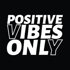 Positive vibes only motivational typography t shirt design 