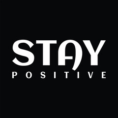 Stay positive typography t shirt design 
