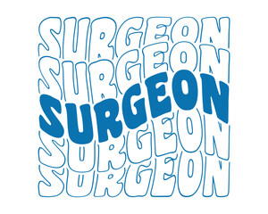 Surgeon quote repeat text retro wavy groovy mirrored typography sublimation on white background