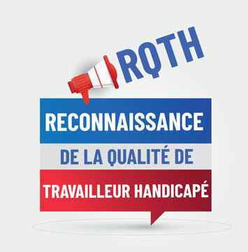 RQTH - reconnaissance de la qualité de travailleur handicapé