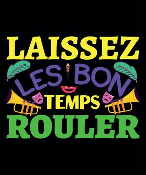 Laissez Les Bon Temps Rouler, Mardi Gras shirt print template, Typography design for Carnival celebration, Christian feasts, Epiphany, culminating  Ash Wednesday, Shrove Tuesday.