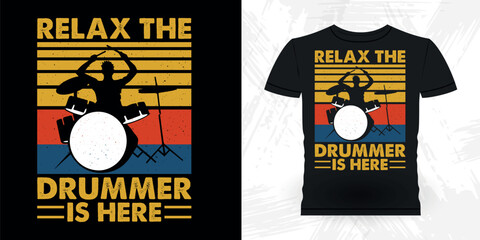 Relax The Drummer Is Here  Funny Musician Drummer Retro Vintage Drummer T-shirt Design