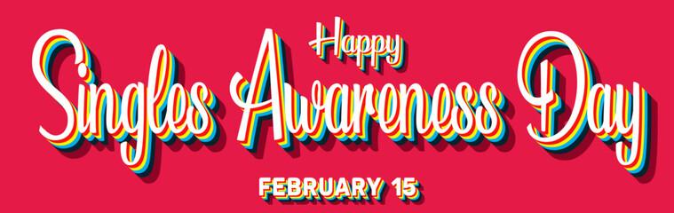 Happy Singles Awareness Day, February 15. Calendar of February Retro Text Effect, Vector design