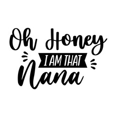 Oh Honey I Am That Nana svg