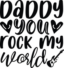 Daddy you rock my world funny dad svg