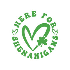 here for shenanigans  vector design for shirt,Lettering text print for cricut,Retro design for shirt St Patrick's day.
