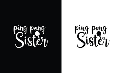Ping Pong Sister, Table Tennis Quote T shirt design, typography