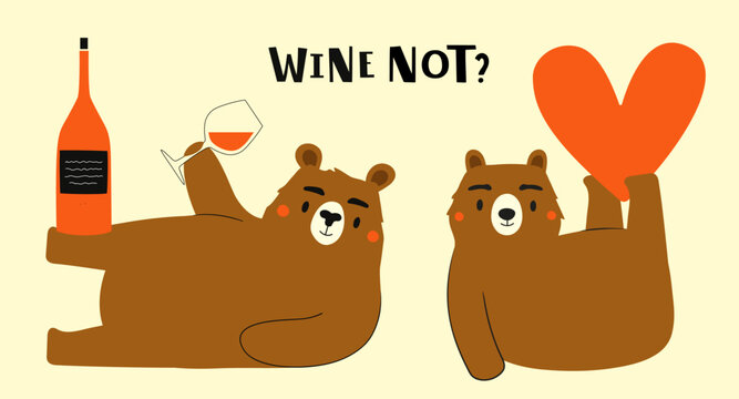 Vector illustration set with funny bears, heart, wine glasses and bottle. Wine Not lettering phrase. Print design with forest animal, restaurant wall poster, menu decoration element, greeting card