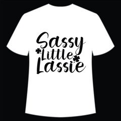 Sassy little lassie, St. Patrick's Day Shirt Print Template, Lucky Charms, Irish, everyone has a little luck Typography Design