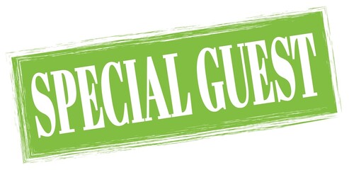 SPECIAL GUEST text written on green stamp sign.