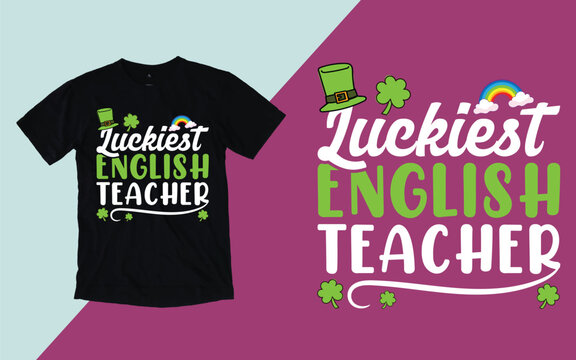 Luckiest Teacher Ever T shirt, St. Patrick's Day T shirt
