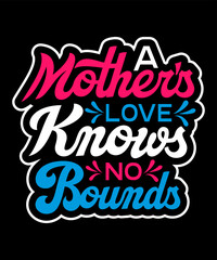 A mother's love knows no bounds mother's day t shirt design