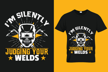 I’m silently judging your welds | Custom T shirt Template For Welder