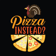  Turkey Lets have Pizza instead Funny Thanksgiving gift