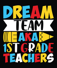 Dream Team AKA 1st Grade Teachers T-shirt