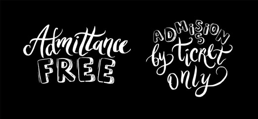 Set handwritten inscription - Entrance by tickets only and admission is free. The inscription in chalk on a black background.