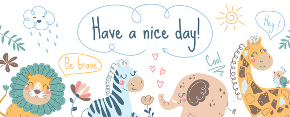 Cute animals banner.Be brave and have nice day, motivational quote. Lion, zebra, giraffe and elephant. African savanna, fauna and wild life. Positivity and optimism. Cartoon flat vector illustration