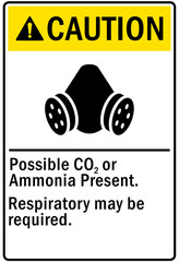 Ammonia sign and labels possible carbon dioxide or ammonia present. Respiratory may be requires