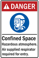 Confined space sign and labels hazardous atmosphere. Air supplied respirator required for entry