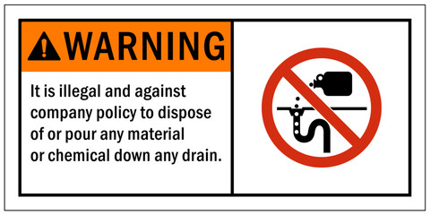  Do not dispose chemical down drain sign and labels it is illegal and against company policy to dispose of or pour any material or chemical down any drain
