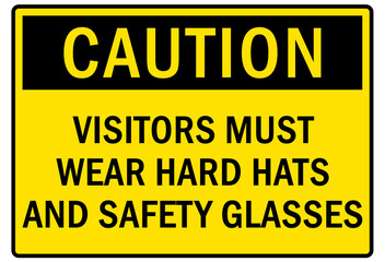 Hard hat sign and labels visitors must wear hard hats and safety glasses