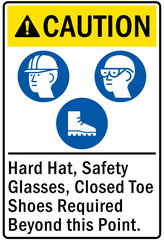 Hard hat sign and labels hard hat, safety glasses, closed toe shoes required beyond this point