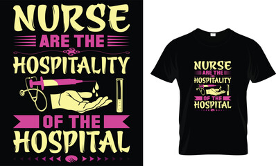 Nurses are the hospitality of the hospital... t shirt design template
