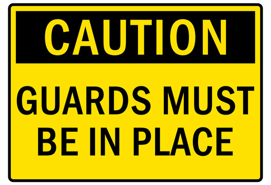 machine guarding sign and labels guards must be in place