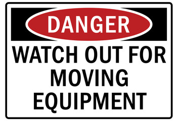 Machine hazard sign and labels watch out for moving equipment