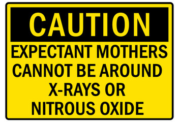 Nitrous oxide sign and labels expectant mothers cannot be around x-rays or nitrous oxide