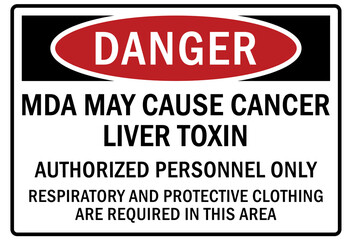 Safety equipment sign and labels MDA may cause cancer and liver toxin authorized personnel only