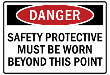 Safety equipment sign and labels safety protective equipment must be worn beyond this point