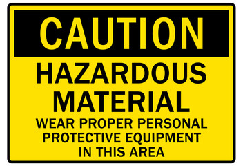 Safety equipment sign and labels hazardous material wear proper personal protective equipment in this area