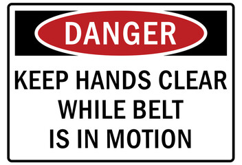 Safety equipment sign and labels keep hands clear while belt is in motion