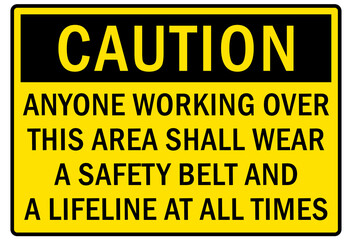 Safety equipment sign and labels anyone working over this area shall wear a safety belt and a lifeline at all times