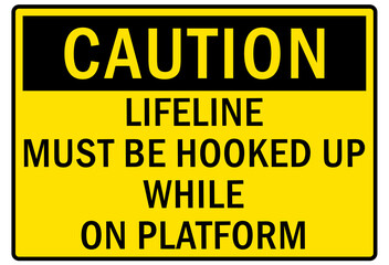 Safety equipment sign and labels lifeline must be hooked up while on platform