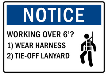Safety equipment sign and labels working over 6 feet, wear harness and tie-off lanyard