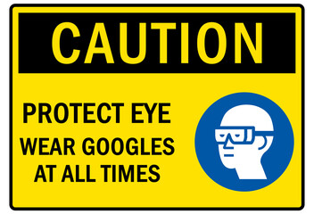Safety equipment sign and labels protective eye, wear goggles at all times