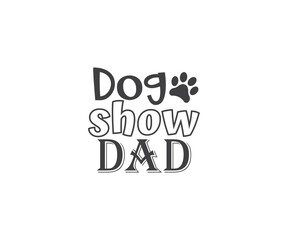 Dog show dad, Dog Show Season, Dog Show Season Quote, Dog Bandana SVG,  Cut Files, Dog Life SVG