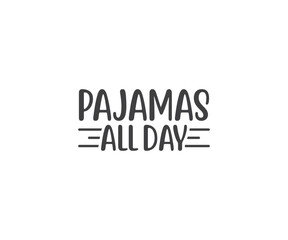 Pajamas all Day, pajama shirt ‍and Pajama Day
