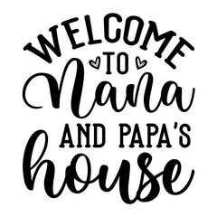 Welcome to Nana and Papa's House SVG