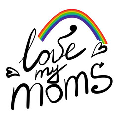 love my moms, themed lettering with rainbow